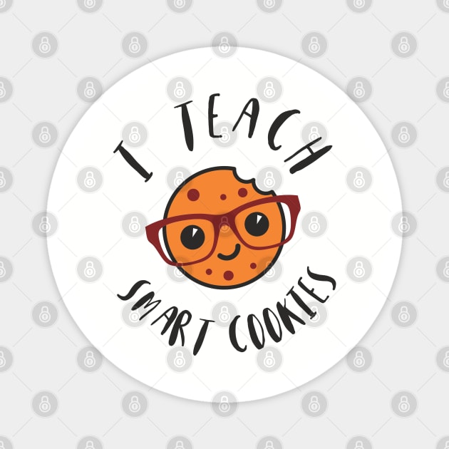I Teach Smart Cookies Teacher Life Magnet by Anticorporati